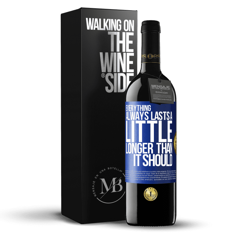 39,95 € Free Shipping | Red Wine RED Edition MBE Reserve Everything always lasts a little longer than it should Blue Label. Customizable label Reserve 12 Months Harvest 2015 Tempranillo