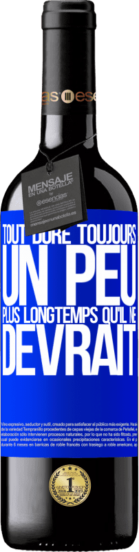 39,95 € Envoi gratuit | Vin rouge Édition RED MBE Réserve Tout dure toujours un peu plus longtemps qu'il ne devrait Étiquette Bleue. Étiquette personnalisable Réserve 12 Mois Récolte 2016 Tempranillo