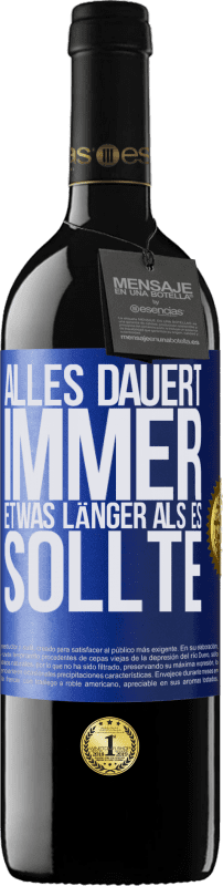 39,95 € | Rotwein RED Ausgabe MBE Reserve Alles dauert immer etwas länger als es sollte Blaue Markierung. Anpassbares Etikett Reserve 12 Monate Ernte 2015 Tempranillo