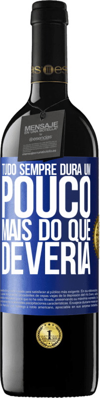 Envio grátis | Vinho tinto Edição RED MBE Reserva Tudo sempre dura um pouco mais do que deveria Etiqueta Azul. Etiqueta personalizável Reserva 12 Meses Colheita 2014 Tempranillo