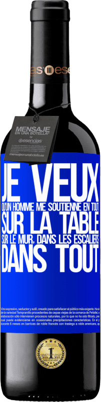 39,95 € | Vin rouge Édition RED MBE Réserve Je veux qu'un homme me soutienne en tout ... Sur la table, sur le mur, dans les escaliers ... Dans tout Étiquette Bleue. Étiquette personnalisable Réserve 12 Mois Récolte 2015 Tempranillo