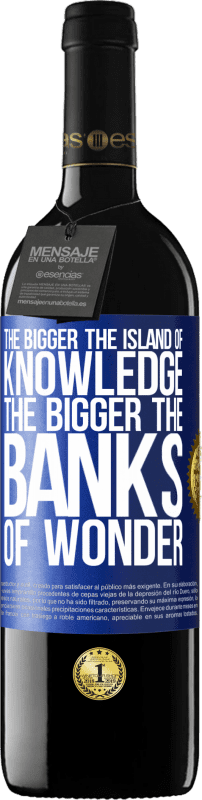 39,95 € | Red Wine RED Edition MBE Reserve The bigger the island of knowledge, the bigger the banks of wonder Blue Label. Customizable label Reserve 12 Months Harvest 2014 Tempranillo
