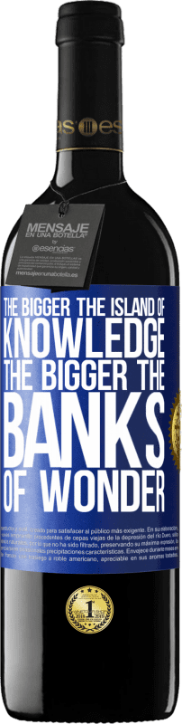 39,95 € Free Shipping | Red Wine RED Edition MBE Reserve The bigger the island of knowledge, the bigger the banks of wonder Blue Label. Customizable label Reserve 12 Months Harvest 2016 Tempranillo