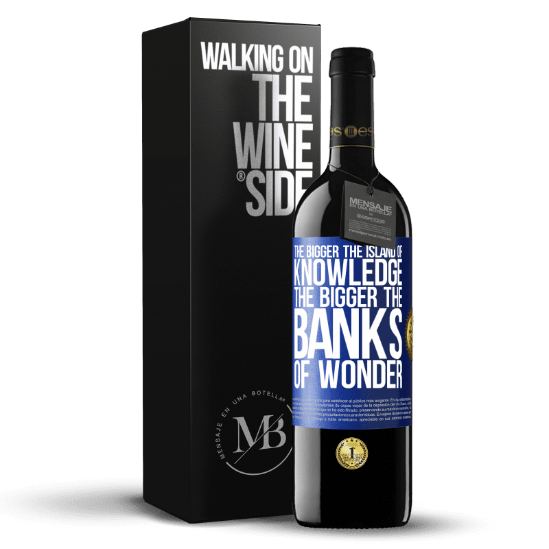 39,95 € Free Shipping | Red Wine RED Edition MBE Reserve The bigger the island of knowledge, the bigger the banks of wonder Blue Label. Customizable label Reserve 12 Months Harvest 2014 Tempranillo