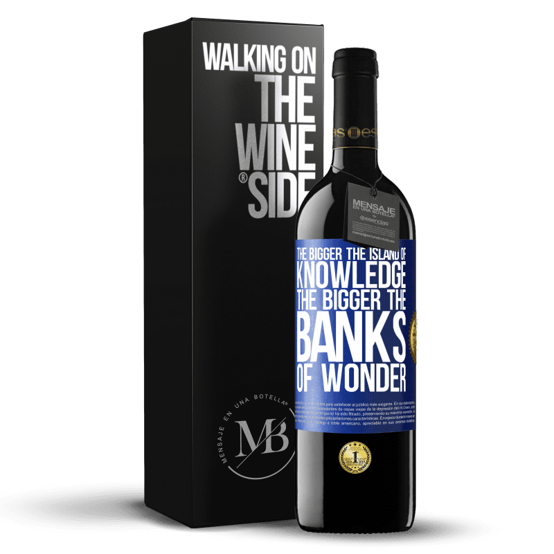 39,95 € Free Shipping | Red Wine RED Edition MBE Reserve The bigger the island of knowledge, the bigger the banks of wonder Blue Label. Customizable label Reserve 12 Months Harvest 2016 Tempranillo