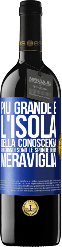 39,95 € Spedizione Gratuita | Vino rosso Edizione RED MBE Riserva Più grande è l'isola della conoscenza, più grandi sono le sponde della meraviglia Etichetta Blu. Etichetta personalizzabile Riserva 12 Mesi Raccogliere 2016 Tempranillo