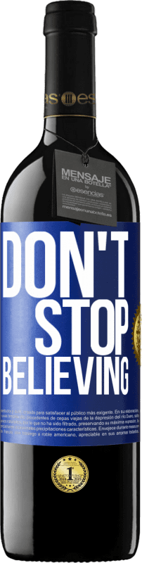 39,95 € Free Shipping | Red Wine RED Edition MBE Reserve Don't stop believing Blue Label. Customizable label Reserve 12 Months Harvest 2016 Tempranillo