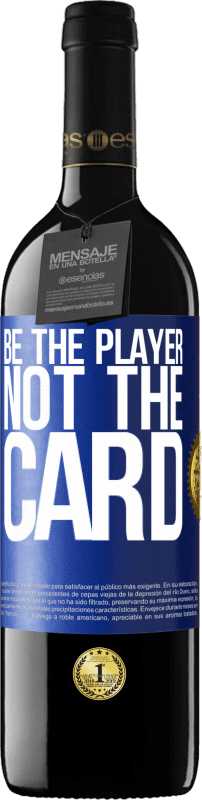 39,95 € Free Shipping | Red Wine RED Edition MBE Reserve Be the player, not the card Blue Label. Customizable label Reserve 12 Months Harvest 2016 Tempranillo