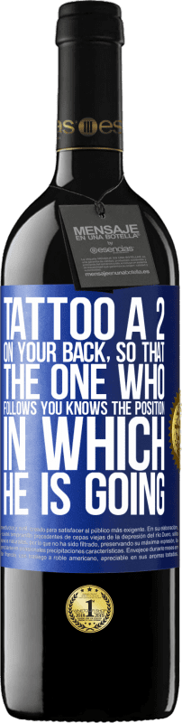 «Tattoo a 2 on your back, so that the one who follows you knows the position in which he is going» RED Edition MBE Reserve