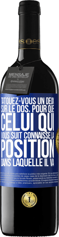 39,95 € | Vin rouge Édition RED MBE Réserve Tatouez-vous un deux sur le dos, pour que celui qui vous suit connaisse la position dans laquelle il va Étiquette Bleue. Étiquette personnalisable Réserve 12 Mois Récolte 2015 Tempranillo