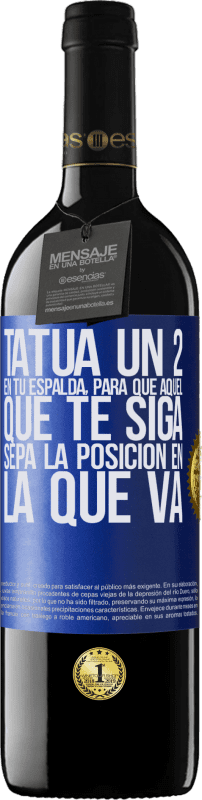39,95 € Envío gratis | Vino Tinto Edición RED MBE Reserva Tatúa un 2 en tu espalda, para que aquél que te siga sepa la posición en la que va Etiqueta Azul. Etiqueta personalizable Reserva 12 Meses Cosecha 2016 Tempranillo