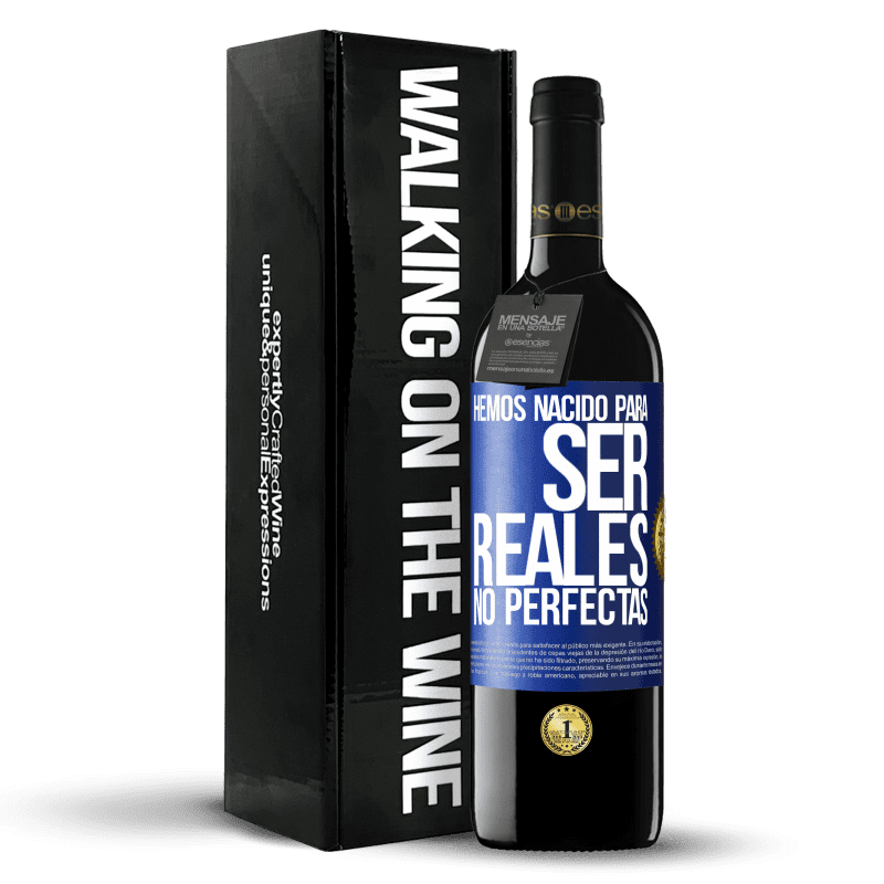 39,95 € Envío gratis | Vino Tinto Edición RED MBE Reserva Hemos nacido para ser reales, no perfectas Etiqueta Azul. Etiqueta personalizable Reserva 12 Meses Cosecha 2015 Tempranillo