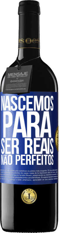 39,95 € | Vinho tinto Edição RED MBE Reserva Nascemos para ser reais, não perfeitos Etiqueta Azul. Etiqueta personalizável Reserva 12 Meses Colheita 2014 Tempranillo