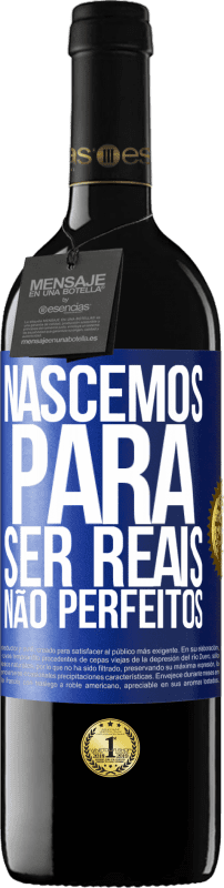 39,95 € | Vinho tinto Edição RED MBE Reserva Nascemos para ser reais, não perfeitos Etiqueta Azul. Etiqueta personalizável Reserva 12 Meses Colheita 2015 Tempranillo