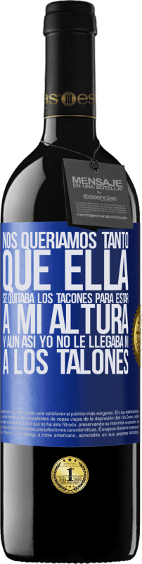 «Nos queríamos tanto que ella se quitaba los tacones para estar a mi altura, y aún así yo no le llegaba ni a los talones» Edición RED MBE Reserva