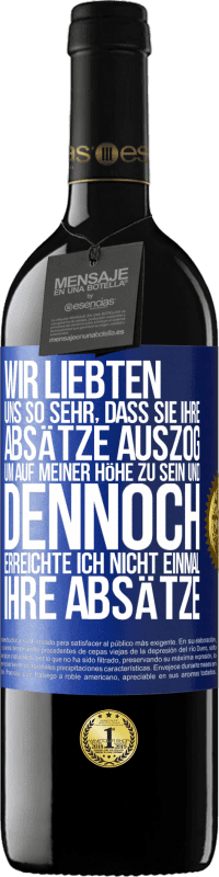«Wir liebten uns so sehr, dass sie ihre Absätze auszog, um auf meiner Höhe zu sein, und dennoch erreichte ich nicht einmal» RED Ausgabe MBE Reserve