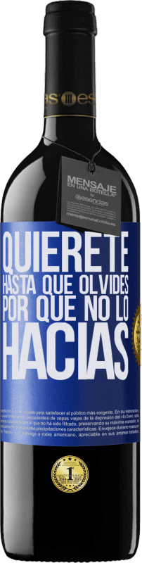 39,95 € Envío gratis | Vino Tinto Edición RED MBE Reserva Quiérete, hasta que olvides por qué no lo hacías Etiqueta Azul. Etiqueta personalizable Reserva 12 Meses Cosecha 2016 Tempranillo