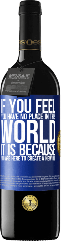 39,95 € 送料無料 | 赤ワイン REDエディション MBE 予約する あなたがこの世界に居場所がないと感じたなら、それはあなたが新しい世界を作るためにここにいるからです 青いタグ. カスタマイズ可能なラベル 予約する 12 月 収穫 2014 Tempranillo