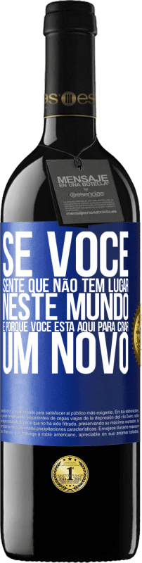 39,95 € Envio grátis | Vinho tinto Edição RED MBE Reserva Se você sente que não tem lugar neste mundo, é porque você está aqui para criar um novo Etiqueta Azul. Etiqueta personalizável Reserva 12 Meses Colheita 2015 Tempranillo