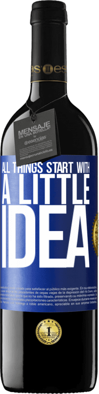 39,95 € | Red Wine RED Edition MBE Reserve It all starts with a little idea Blue Label. Customizable label Reserve 12 Months Harvest 2016 Tempranillo