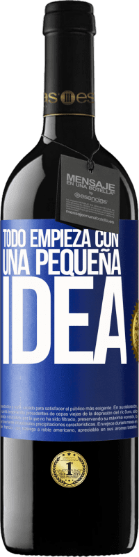 39,95 € Envío gratis | Vino Tinto Edición RED MBE Reserva Todo empieza con una pequeña idea Etiqueta Azul. Etiqueta personalizable Reserva 12 Meses Cosecha 2016 Tempranillo