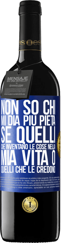 «Non so chi mi dia più pietà, se quelli che inventano le cose nella mia vita o quelli che le credono» Edizione RED MBE Riserva