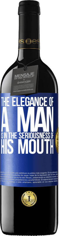 39,95 € | 赤ワイン REDエディション MBE 予約する 男の優雅さは彼の口の真剣さにある 青いタグ. カスタマイズ可能なラベル 予約する 12 月 収穫 2014 Tempranillo