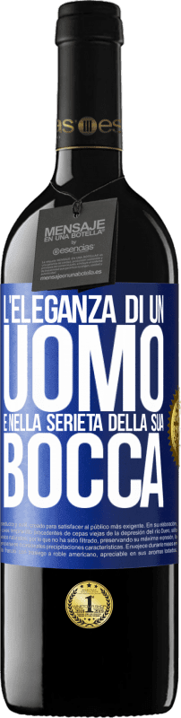 39,95 € | Vino rosso Edizione RED MBE Riserva L'eleganza di un uomo è nella serietà della sua bocca Etichetta Blu. Etichetta personalizzabile Riserva 12 Mesi Raccogliere 2016 Tempranillo