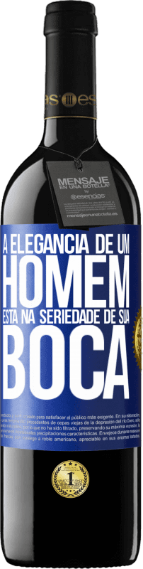 39,95 € | Vinho tinto Edição RED MBE Reserva A elegância de um homem está na seriedade de sua boca Etiqueta Azul. Etiqueta personalizável Reserva 12 Meses Colheita 2016 Tempranillo