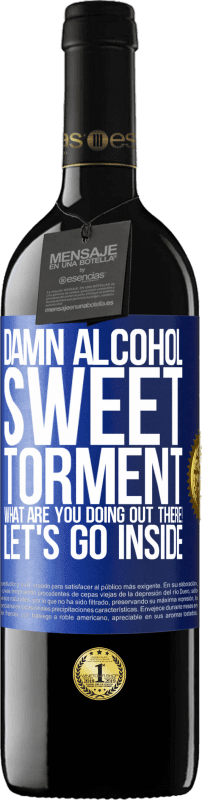 39,95 € Free Shipping | Red Wine RED Edition MBE Reserve Damn alcohol, sweet torment. What are you doing out there! Let's go inside Blue Label. Customizable label Reserve 12 Months Harvest 2016 Tempranillo