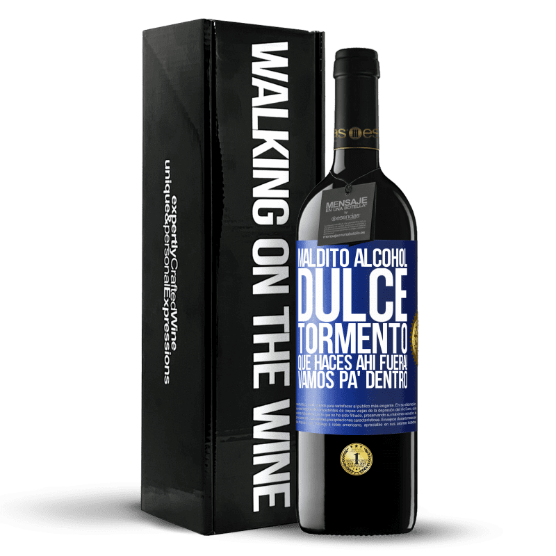 39,95 € Envío gratis | Vino Tinto Edición RED MBE Reserva Maldito alcohol, dulce tormento. Qué haces ahí fuera! Vamos pa' dentro Etiqueta Azul. Etiqueta personalizable Reserva 12 Meses Cosecha 2016 Tempranillo