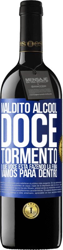 39,95 € | Vinho tinto Edição RED MBE Reserva Maldito álcool, doce tormento. O que você está fazendo lá fora! Vamos para dentro Etiqueta Azul. Etiqueta personalizável Reserva 12 Meses Colheita 2015 Tempranillo