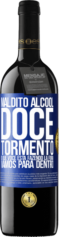 39,95 € Envio grátis | Vinho tinto Edição RED MBE Reserva Maldito álcool, doce tormento. O que você está fazendo lá fora! Vamos para dentro Etiqueta Azul. Etiqueta personalizável Reserva 12 Meses Colheita 2016 Tempranillo
