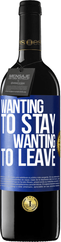 «Wanting to stay wanting to leave» RED Edition Crianza 6 Months