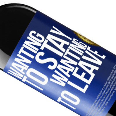 Unique & Personal Expressions. «Wanting to stay wanting to leave» RED Edition Crianza 6 Months