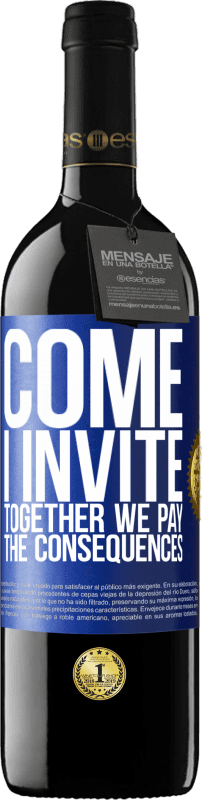 39,95 € Free Shipping | Red Wine RED Edition MBE Reserve Come, I invite, together we pay the consequences Blue Label. Customizable label Reserve 12 Months Harvest 2016 Tempranillo