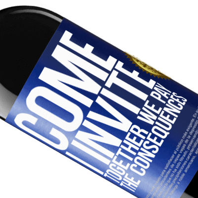 Unique & Personal Expressions. «Come, I invite, together we pay the consequences» RED Edition MBE Reserve