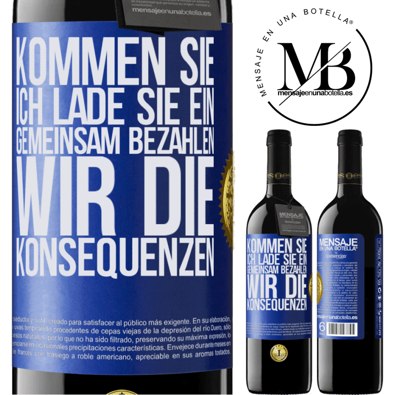 39,95 € Kostenloser Versand | Rotwein RED Ausgabe MBE Reserve Komm, ich lade dich ein, gemeinsam zahlen wir die Konsequenzen Blaue Markierung. Anpassbares Etikett Reserve 12 Monate Ernte 2014 Tempranillo