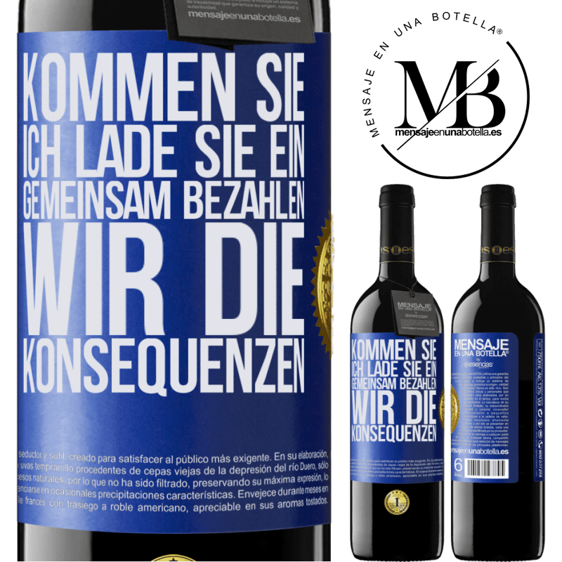 39,95 € Kostenloser Versand | Rotwein RED Ausgabe MBE Reserve Komm, ich lade dich ein, gemeinsam zahlen wir die Konsequenzen Blaue Markierung. Anpassbares Etikett Reserve 12 Monate Ernte 2016 Tempranillo