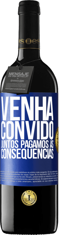 39,95 € Envio grátis | Vinho tinto Edição RED MBE Reserva Venha, convido, juntos pagamos as consequências Etiqueta Azul. Etiqueta personalizável Reserva 12 Meses Colheita 2015 Tempranillo