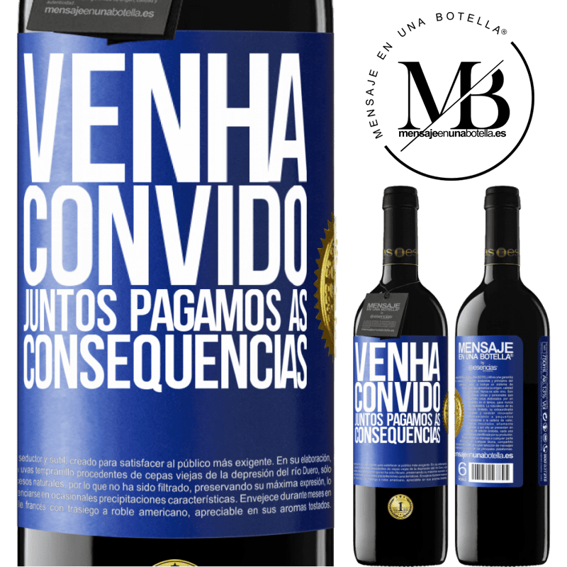 39,95 € Envio grátis | Vinho tinto Edição RED MBE Reserva Venha, convido, juntos pagamos as consequências Etiqueta Azul. Etiqueta personalizável Reserva 12 Meses Colheita 2016 Tempranillo