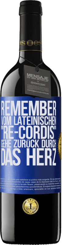 39,95 € Kostenloser Versand | Rotwein RED Ausgabe MBE Reserve REMEMBER, vom lateinischen re-cordis, gehe zurück durch das Herz Blaue Markierung. Anpassbares Etikett Reserve 12 Monate Ernte 2016 Tempranillo