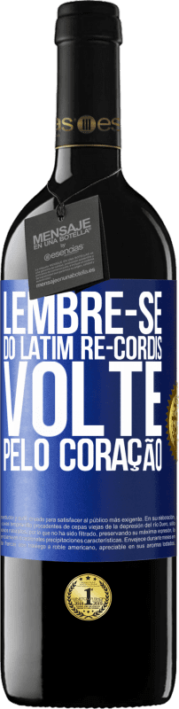 39,95 € | Vinho tinto Edição RED MBE Reserva LEMBRE-SE, do latim re-cordis, volte pelo coração Etiqueta Azul. Etiqueta personalizável Reserva 12 Meses Colheita 2015 Tempranillo