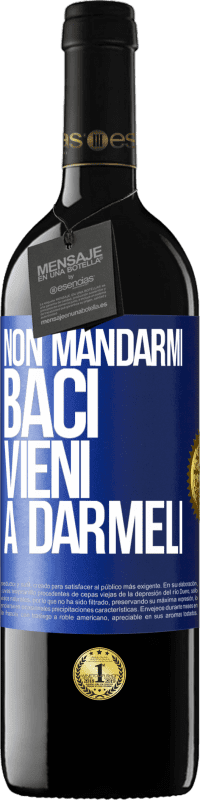 39,95 € | Vino rosso Edizione RED MBE Riserva Non mandarmi baci, vieni a darmeli Etichetta Blu. Etichetta personalizzabile Riserva 12 Mesi Raccogliere 2016 Tempranillo