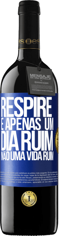 «Respire, é apenas um dia ruim, não uma vida ruim» Edição RED MBE Reserva