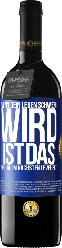 39,95 € | Rotwein RED Ausgabe MBE Reserve Wenn dein Leben schwierig wird, ist das, weil du im nächsten Level bist Blaue Markierung. Anpassbares Etikett Reserve 12 Monate Ernte 2015 Tempranillo