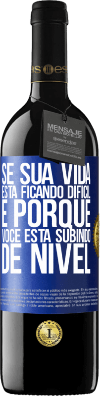 39,95 € | Vinho tinto Edição RED MBE Reserva Se sua vida está ficando difícil, é porque você está subindo de nível Etiqueta Azul. Etiqueta personalizável Reserva 12 Meses Colheita 2015 Tempranillo