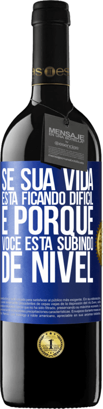 39,95 € Envio grátis | Vinho tinto Edição RED MBE Reserva Se sua vida está ficando difícil, é porque você está subindo de nível Etiqueta Azul. Etiqueta personalizável Reserva 12 Meses Colheita 2016 Tempranillo