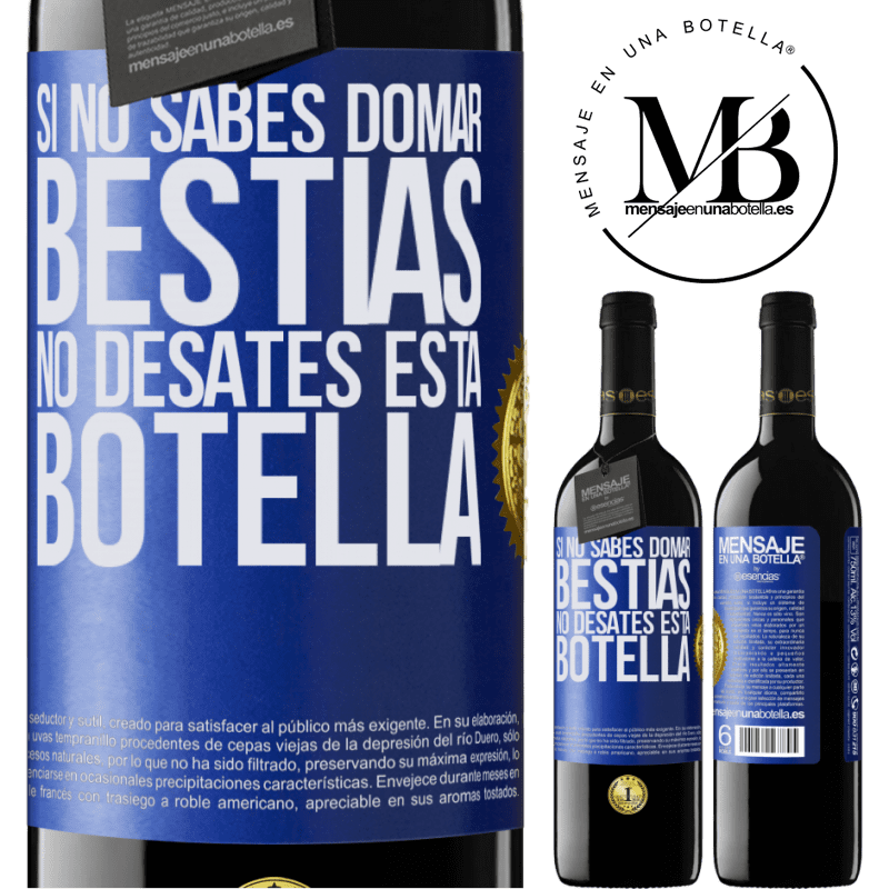 39,95 € Envío gratis | Vino Tinto Edición RED MBE Reserva Si no sabes domar bestias no desates esta botella Etiqueta Azul. Etiqueta personalizable Reserva 12 Meses Cosecha 2014 Tempranillo