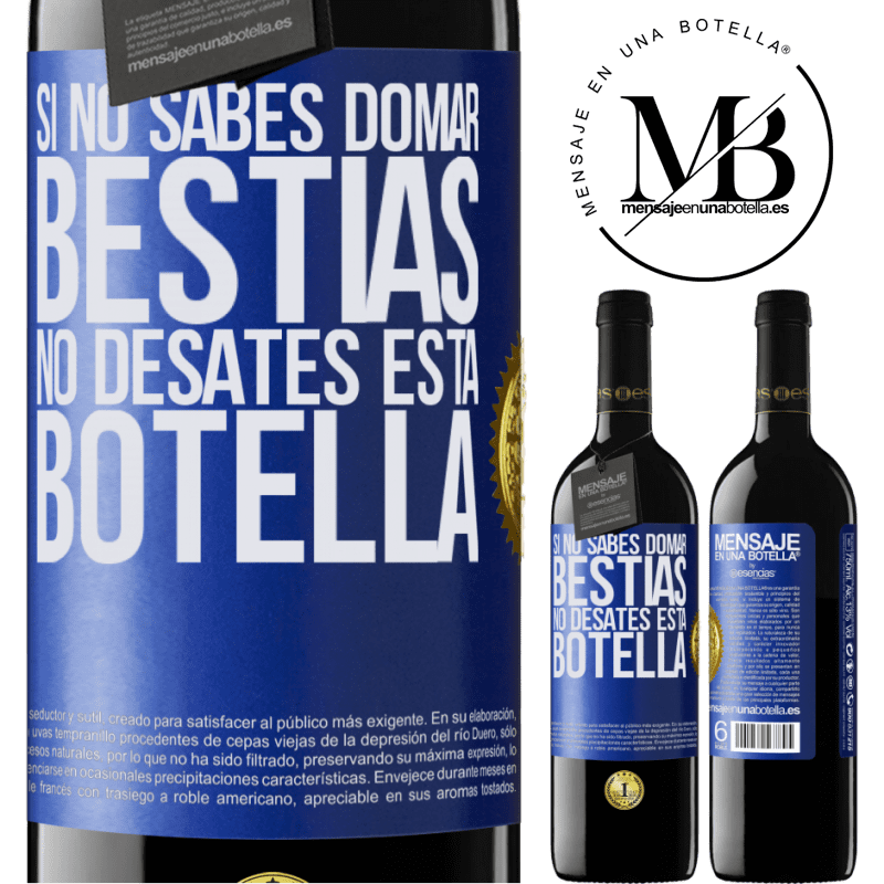 39,95 € Envío gratis | Vino Tinto Edición RED MBE Reserva Si no sabes domar bestias no desates esta botella Etiqueta Azul. Etiqueta personalizable Reserva 12 Meses Cosecha 2016 Tempranillo
